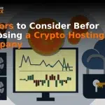 Factors to Consider Before Choosing a Crypto Hosting Company